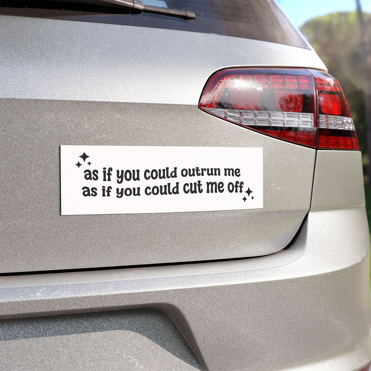 Car Magnet — "as if you could outrun me as if you could cut me off" Black Script Sticker