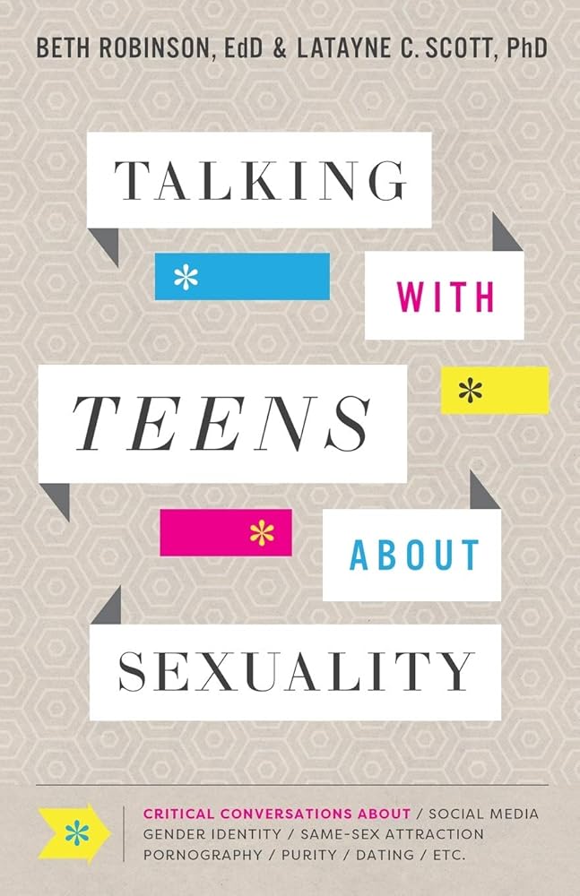 Talking with Teens about Sexuality: Critical Conversations about Social Media, Gender Identity, Same-Sex Attraction, Pornography, Purity, Dating, Etc. cover image