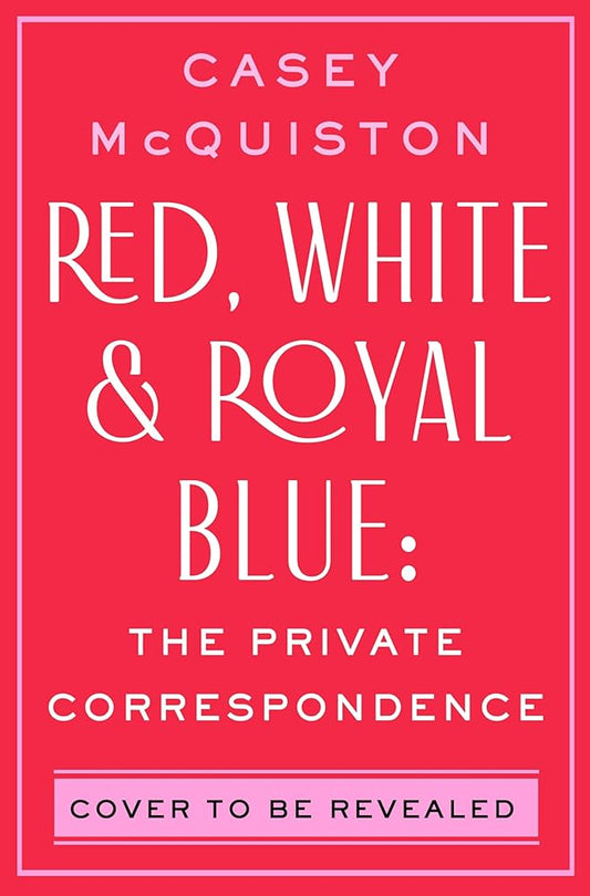 Red, White & Royal Blue: The Private Correspondence cover image