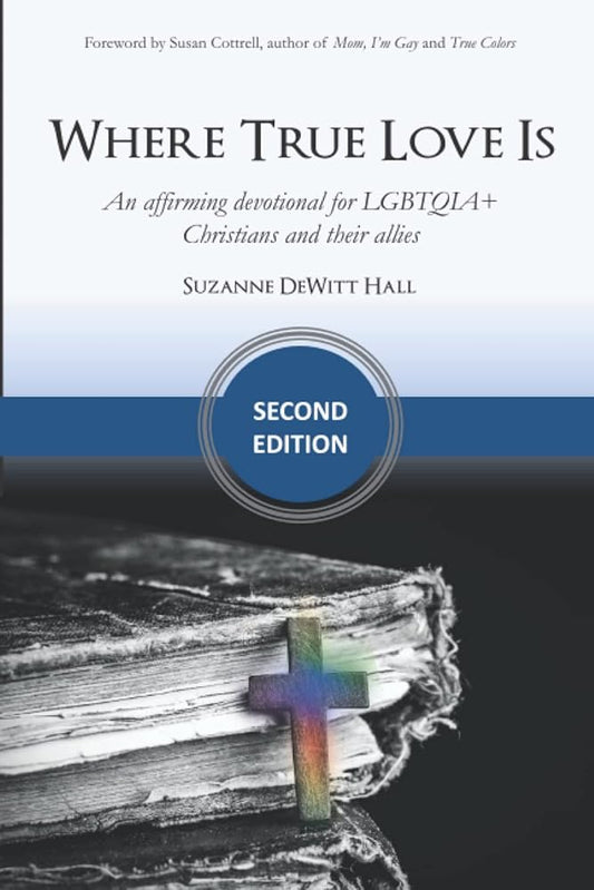 Where True Love Is: an affirming devotional for LGBTQIA+ Christians and their allies (The Where True Love Is Devotionals) cover image