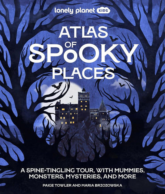 Lonely Planet Kids Atlas of Spooky Places: Explore Strange & Unusual Places | Haunted Hotels, Unsolved Mysteries & Eerie Events | Awesome Visuals & Illustrations cover image