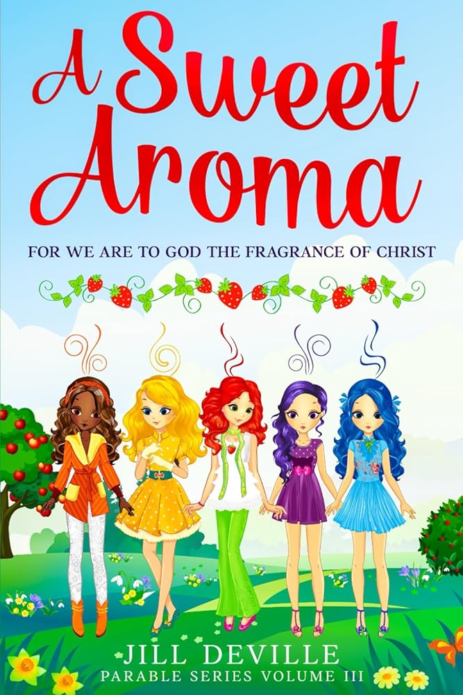 A Sweet Aroma: For We Are To God The Fragrance Of Christ (Parable Series) cover image