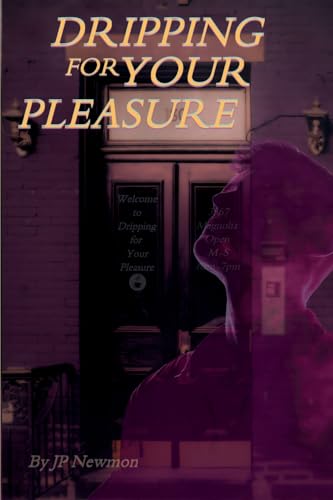 Dripping for Your Pleasure: Dirty Voyeurs Book 2 cover image