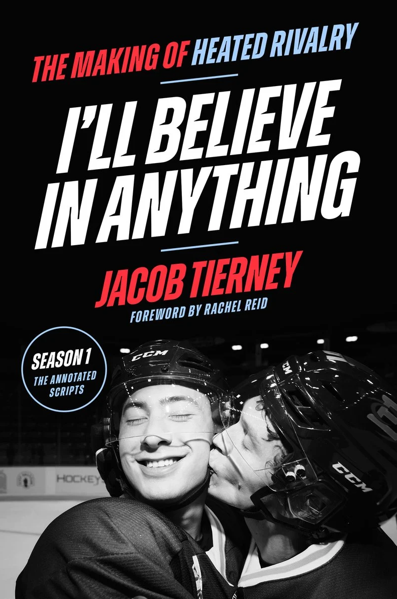I'll Believe in Anything: The Making of Heated Rivalry Season 1 (The Annotated Scripts) PREORDER