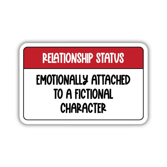 Emotionally Attached to a Fictional Character Sticker